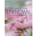 My Song Is Love Unknown - Four-Hand Piano Duets for Spring Worship