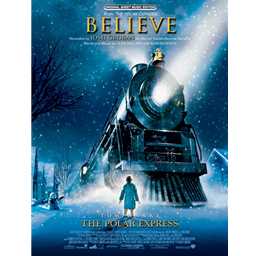 Warner Brothers Glen Ballard; Alan S  Josh Groban Believe (from The Polar Express) - Piano / Vocal / Guitar Sheet