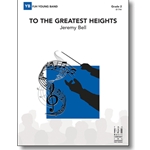 FJH Bell J                 To the Greatest Heights - Concert Band