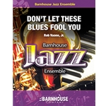 Barnhouse Vuono R   Don't Let These Blues Fool You - Jazz Ensemble