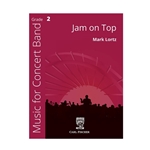 Carl Fischer Lortz M   Jam on Top - Concert Band