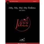 My Fedora
 (My, My, My) - Jazz Ensemble