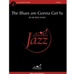 The Blues are Gonna Get Ya
 - Jazz Ensemble