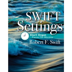 Lorenz  Swift R  Swift Settings - Short Organ Pieces for Worship