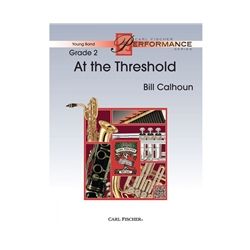 Carl Fischer Bill Calhoun         Calhoun B  At the Threshold - Concert Band