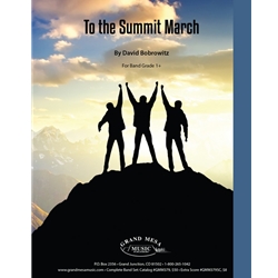 Grand Mesa Bobrowitz D   To the Summit March - Concert Band