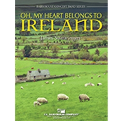 Barnhouse Swearingen J   Oh My Heart Belongs to Ireland - Concert Band