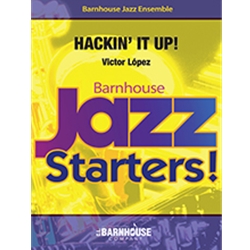 Barnhouse Lopez V   Hackin It Up - Jazz Ensemble