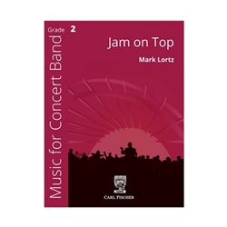 Carl Fischer Lortz M   Jam on Top - Concert Band