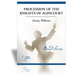 C Alan Williams D   Procession of the Knights of Agincourt - Concert Band