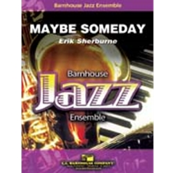 Barnhouse Sherburne E   Maybe Someday - Jazz Ensemble